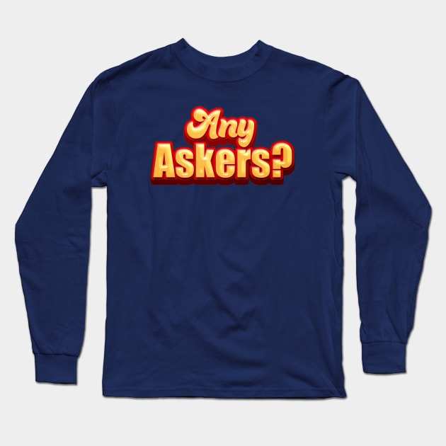 Any Askers Long Sleeve T-Shirt by Sanzida Design